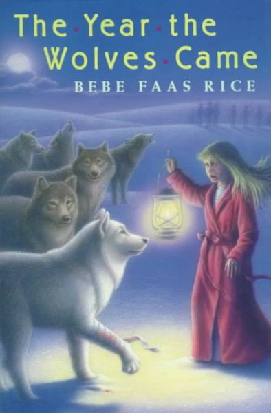 The year the wolves came / Bebe Faas Rice.