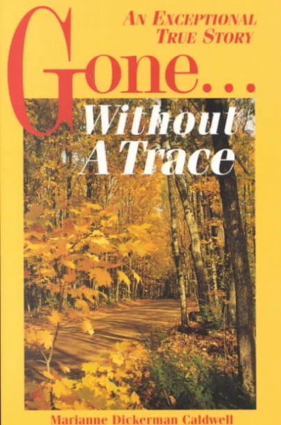 Gone without a trace / by Marianne Dickerman Caldwell.