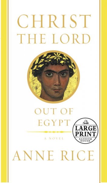 Christ the Lord. Out of Egypt : a novel / Anne Rice.