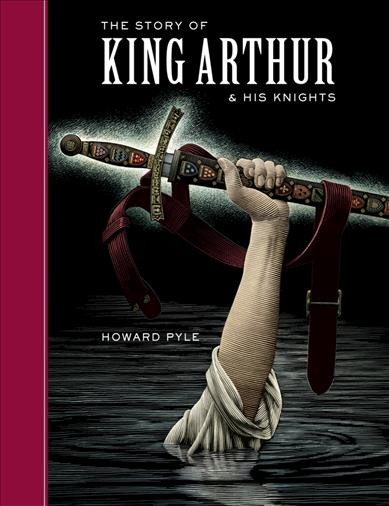 The story of King Arthur and his knights / Howard Pyle ; illustrated by Scott McKowen.