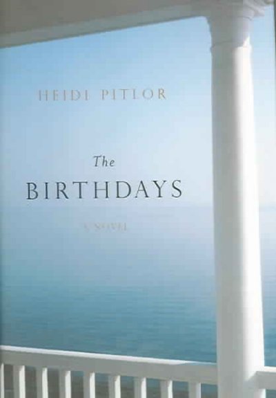 The birthdays : a novel / Heidi Pitlor.