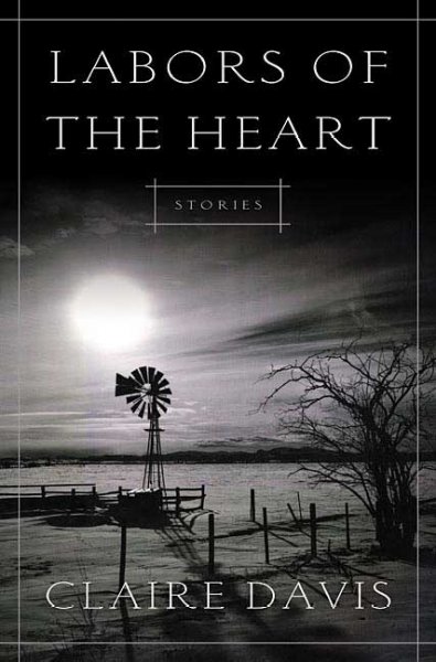 Labors of the heart : stories / Claire Davis.