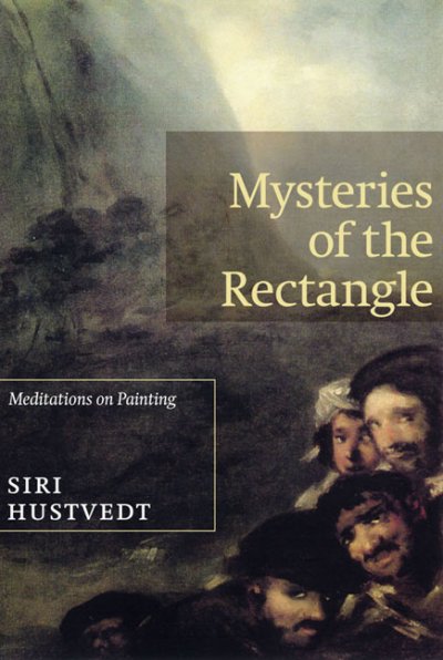 Mysteries of the rectangle : essays on painting / Siri Hustvedt.