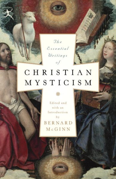 The essential writings of Christian mysticism / edited and with an introduction by Bernard McGinn.