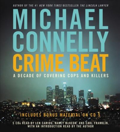 Crime beat [sound recording] : [a decade of covering cops and killers] / Michael Connelly.