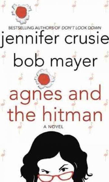 Agnes and the hitman / Jennifer Crusie and Bob Mayer.