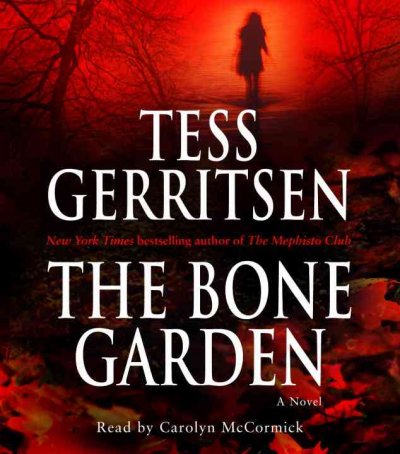 The bone garden [sound recording] : [a novel] / Tess Gerritsen.