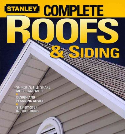 Stanley complete roofs & siding / [editor, Larry Johnston].