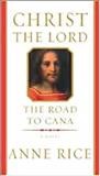 Christ the Lord. the road to Cana : a novel / Anne Rice.