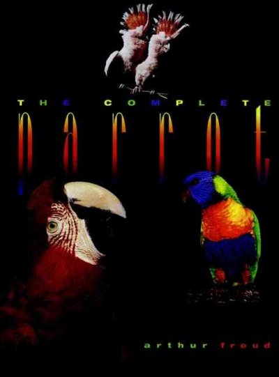 The complete parrot / Arthur Freud.