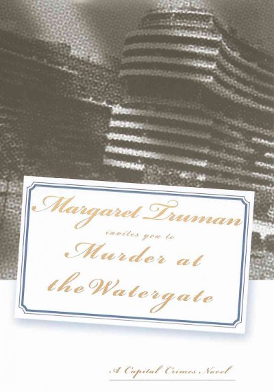Murder at the Watergate : a novel / Margaret Truman.