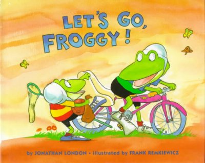 Let's go, Froggy! / by Jonathan London ; illustrated by Frank Remkiewicz.