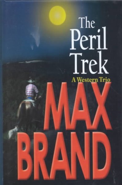 The peril trek : a western trio / Max Brand.