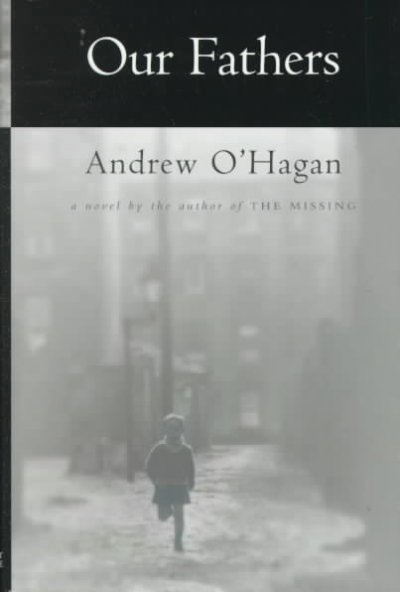 Our fathers / Andrew O'Hagan.