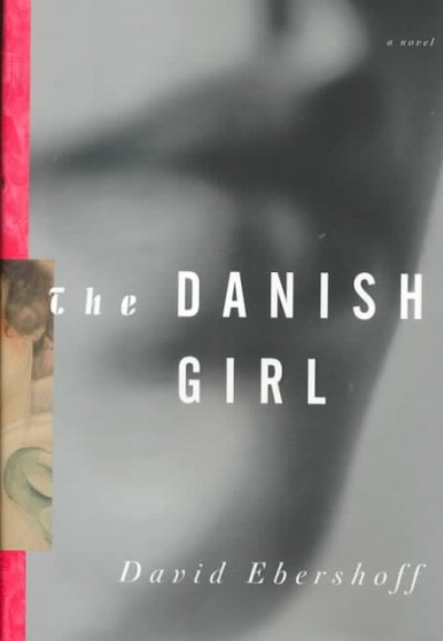 The Danish girl : a novel / David Ebershoff.