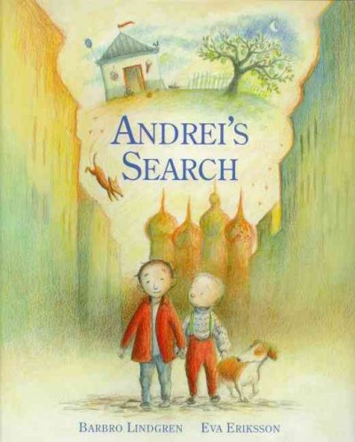 Andrei's search / Barbro Lindgren ; [illustrated by] Eva Eriksson ; translated by Elisabeth Kallick Dyssegaard.