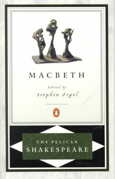 Macbeth / William Shakespeare ; edited by Stephen Orgel.