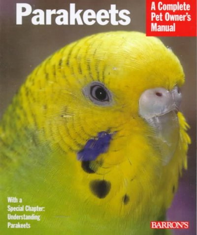 Parakeets : everything about purchase, care, nutrition, breeding, and behavior / Annette Wolter ; illustrations by Karin Heckel ; [translated from German by Rita and Robert Kimber].