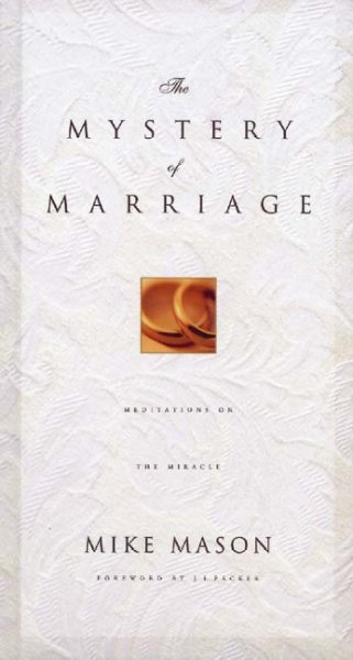 The mystery of marriage : as iron sharpens iron / Mike Mason.