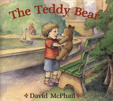 The teddy bear / written and illustrated by David McPhail.