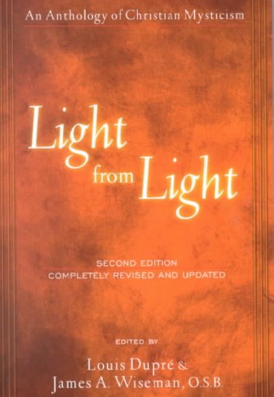 Light from light : an anthology of Christian mysticism / edited by Louis Dupre and James A. Wiseman.