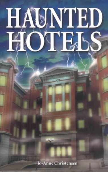Haunted hotels / Jo-Anne Christensen.