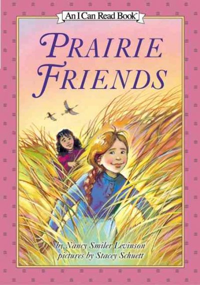Prairie friends / by Nancy Smiler Levinson ; pictures by Stacey Schuett.