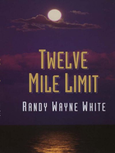 Twelve mile limit / Randy Wayne White.
