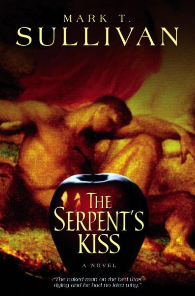 The serpent's kiss : a novel / Mark T. Sullivan.