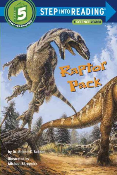Raptor pack / by Robert T. Bakker ; illustrated by Michael Skrepnick.