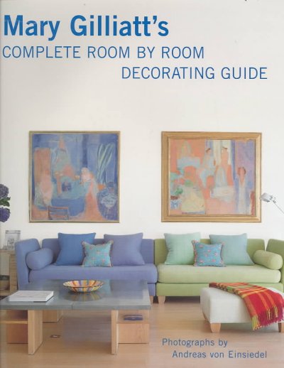 Mary Gilliatt's complete room by room decorating guide / photography by Andreas von Einsiedel.
