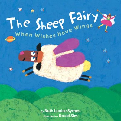 The sheep fairy : when wishes have wings / by Ruth Louise Symes ; illustrated by David Sim.