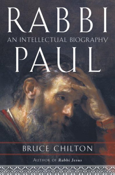 Rabbi Paul : an intellectual biography / Bruce Chilton.