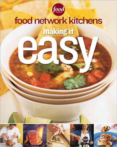 Food Network Kitchens making it easy / [editor, Jennifer Dorland Darling].