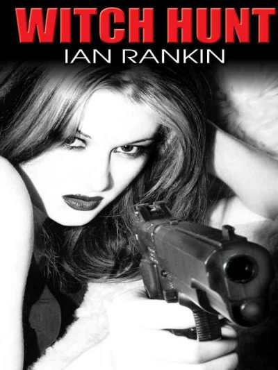 Witch hunt / Ian Rankin.