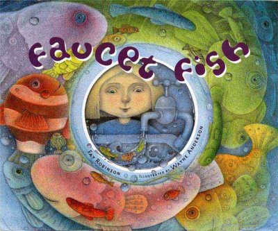 Faucet fish / Fay Robinson ; illustrated by Wayne Anderson.
