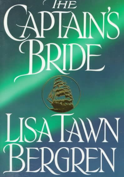The captain's bride / Lisa Tawn Bergren.