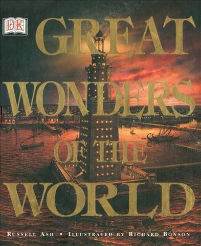 Great wonders of the world / written by Russell Ash ; illustrated by Richard Bonson.