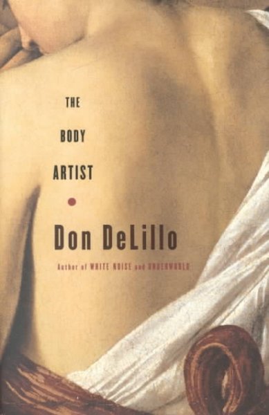 The body artist : a novel / Don DeLillo.