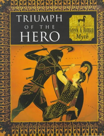 Triumph of the hero: Greek & Roman myth / by Tony Allan.