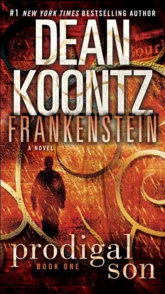 Dean Koontz's Frankenstein. Book 1, Prodigal son : a novel / Dean Koontz and Ed Gorman.