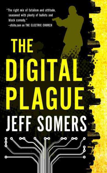 The digital plague / Jeff Somers.