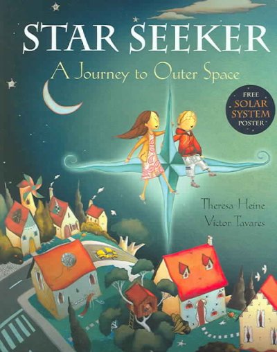 Star seeker : a journey to Outer Space / Theresa Heine ; [illustrations by] Victor Tavares.