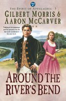 Around the river's bend / Gilbert Morris & Aaron McCarver.