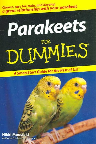 Parakeets for dummies / by Nikki Moustaki.