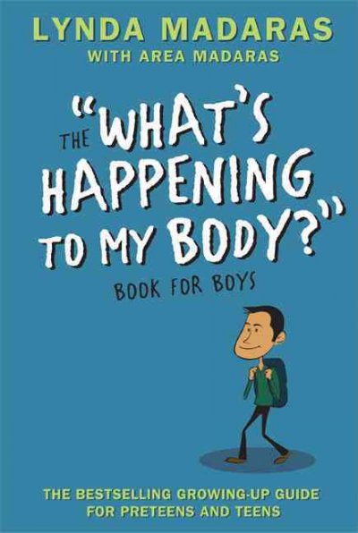 The "what's happening to my body?" book for boys / Lynda Madaras ; with Area Madaras ; drawings by Simon Sullivan.