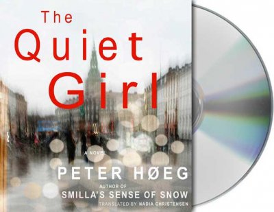 The quiet girl [sound recording] / Peter Hoeg ; [translated from the Danish by Nadia Christensen].