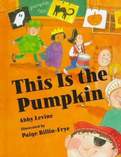 This is the pumpkin / Abby Levine ; illustrated by Paige Billin-Frye.