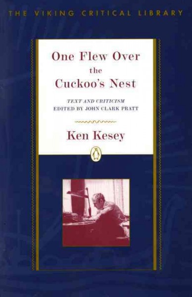One flew over the cuckoo's nest : text and criticism / Ken Kesey ; edited by John Clark Pratt.