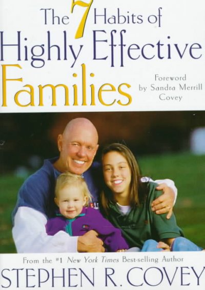 The 7 habits of highly effective families : building a beautiful family culture in a turbulent world / Stephen R. Covey.